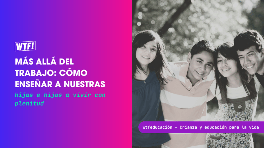 cómo enseñar a nuestras hijas e hijos a vivir con plenitud